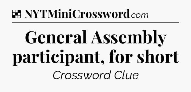 Solution: General Assembly participant, for short - NYT Crossword