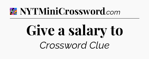 Give a salary to Crossword Clue