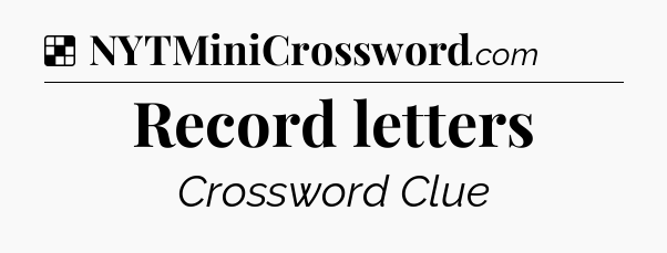 Solution: Record letters - NYT Crossword