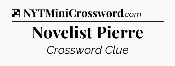 Solution: Novelist Pierre - NYT Crossword