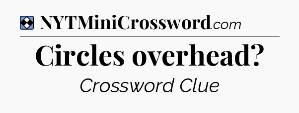 Solution: Circles overhead - NYT Mini Crossword