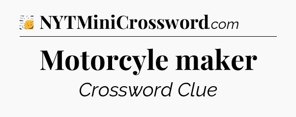 Motorcyle maker - 7 Little Words