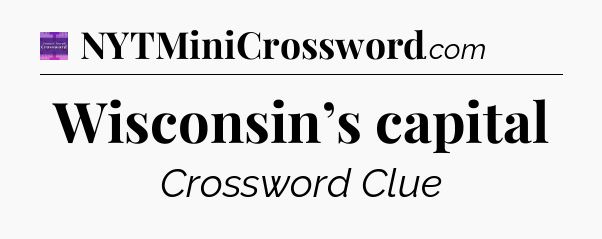 Wisconsin’s capital - Thomas Joseph Crossword