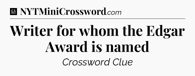 Writer for whom the Edgar Award is named - LA Times Crossword