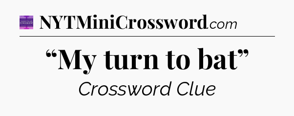 “My turn to bat” - Thomas Joseph Crossword