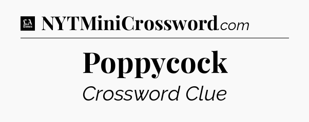 Poppycock - LA Times Crossword