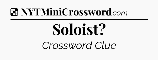 Solution: Soloist - NYT Crossword