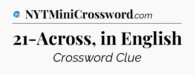 21-Across, in English Crossword Clue
