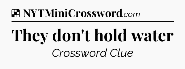 Solution: They don't hold water - NYT Crossword