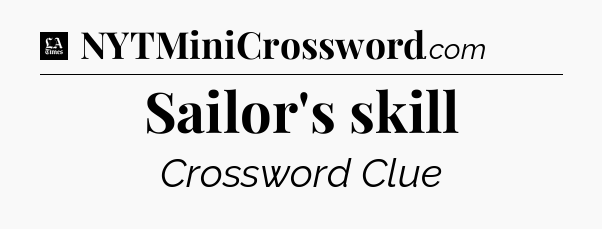 Sailor's skill - LA Times Crossword