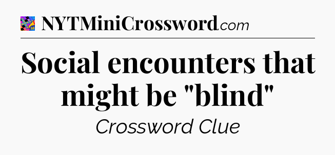 Social encounters that might be 