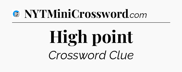 High point Crossword Clue