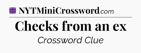 Checks from an ex - Thomas Joseph Crossword