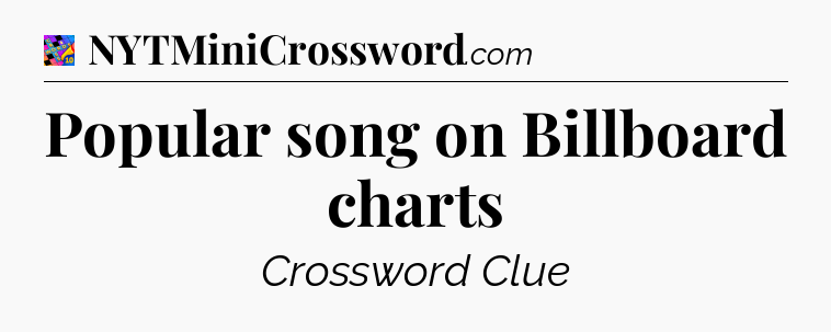 Popular song on Billboard charts Crossword Clue