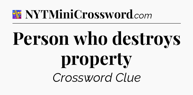 Person who destroys property Codycross