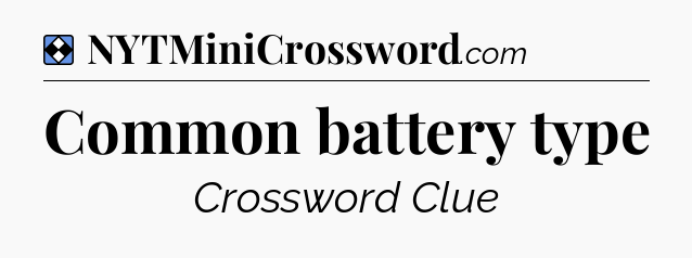 Solution: Common battery type - NYT Mini Crossword