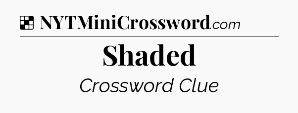 Solution: Shaded - NYT Crossword