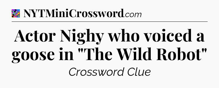 Actor Nighy who voiced a goose in 