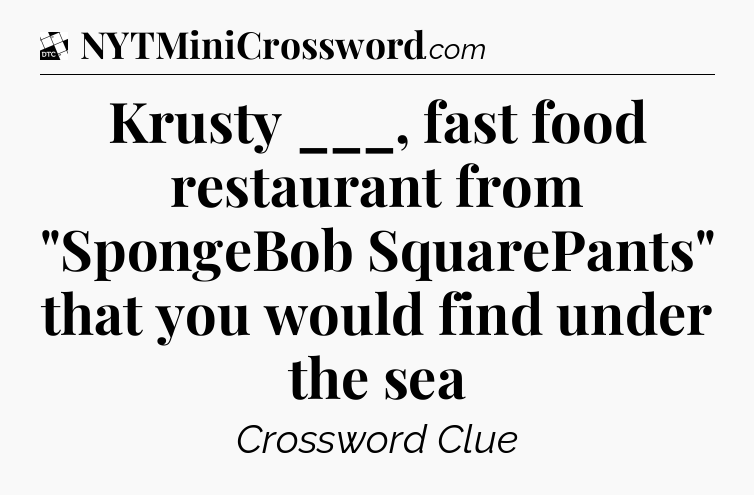 Krusty ___, fast food restaurant from 