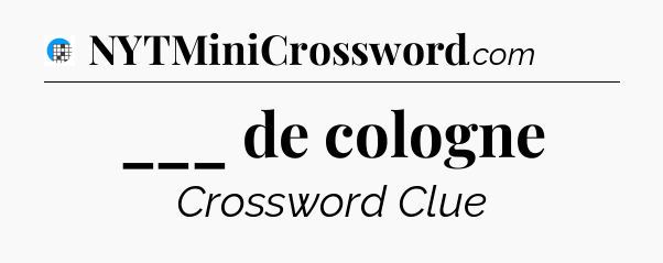 ___ de cologne Crossword Clue