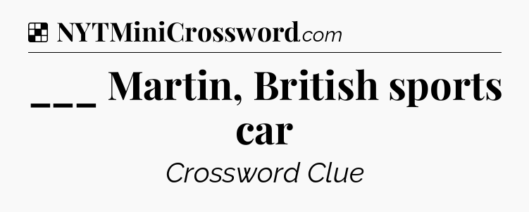 Solution: ___ Martin, British sports car - NYT Crossword