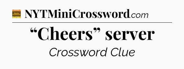 “Cheers” server - Eugene Sheffer Crossword