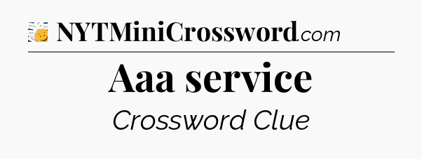 Aaa service - 7 Little Words