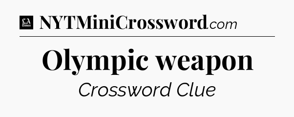 Olympic weapon - LA Times Crossword