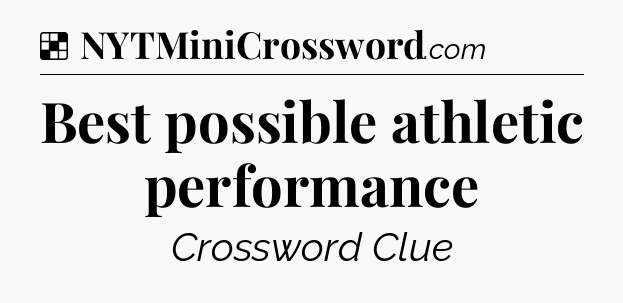 Solution: Best possible athletic performance - NYT Crossword