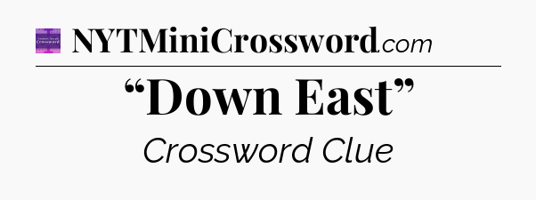 “Down East” - Thomas Joseph Crossword