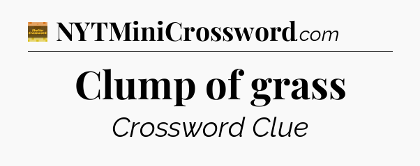 Clump of grass - Eugene Sheffer Crossword