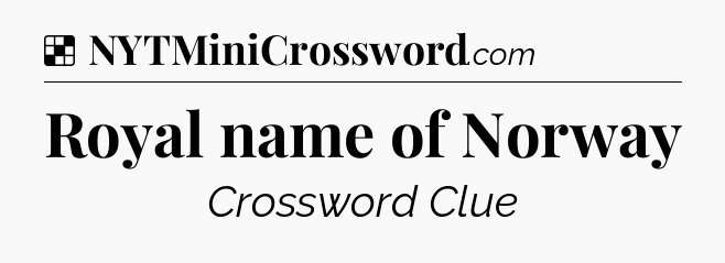 Solution: Royal name of Norway - NYT Crossword