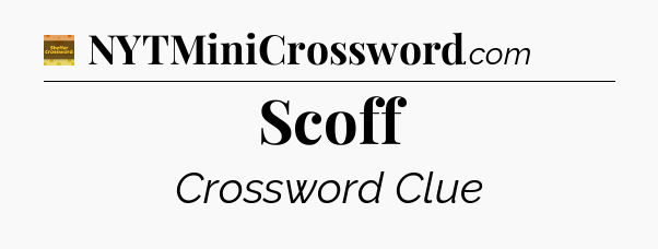 Scoff - Eugene Sheffer Crossword