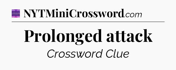 Prolonged attack - Thomas Joseph Crossword