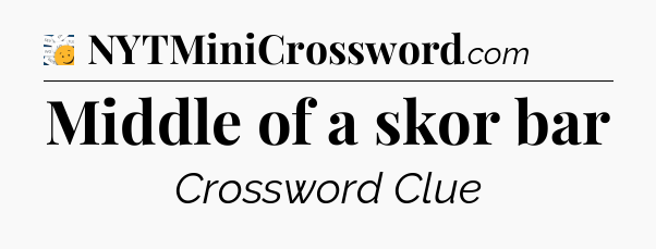 Middle of a skor bar - 7 Little Words