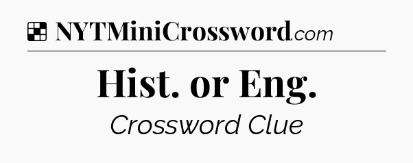 Solution: Hist. or Eng - NYT Crossword