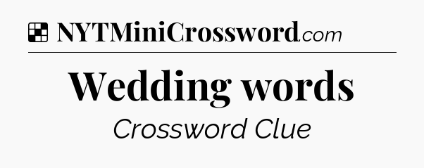 Solution: Wedding words - NYT Crossword