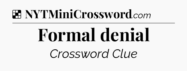 Solution: Formal denial - NYT Crossword