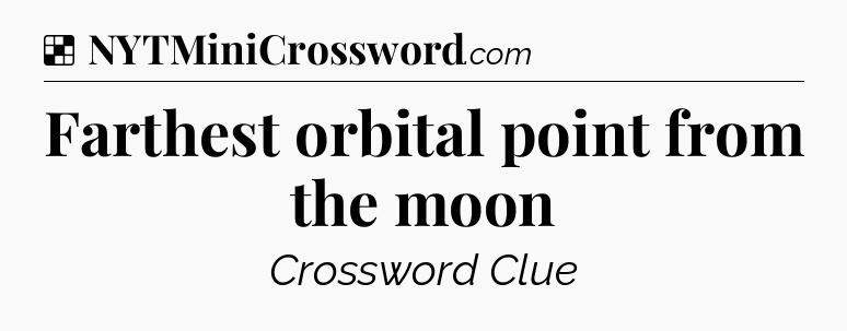 Solution: Farthest orbital point from the moon - NYT Crossword