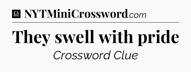 They swell with pride - LA Times Crossword