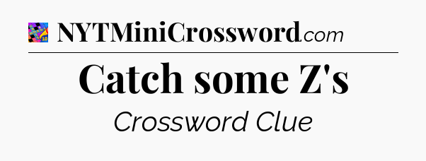 Catch some Z's Crossword Clue