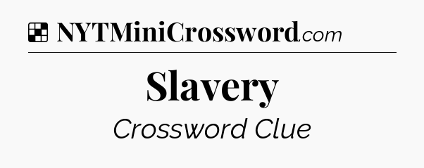 Solution: Slavery - NYT Crossword