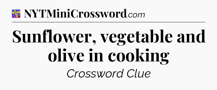 Sunflower, vegetable and olive in cooking Codycross