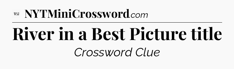 River in a Best Picture title - WSJ Crossword