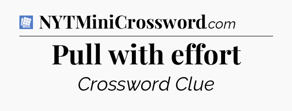 Pull with effort Puzzle Page Crossword Clue
