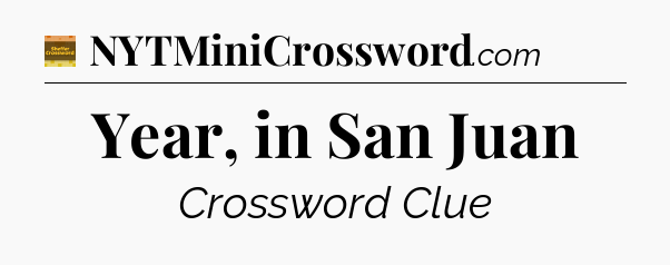 Year, in San Juan - Eugene Sheffer Crossword