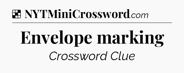 Solution: Envelope marking - NYT Crossword
