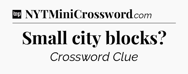 Small city blocks Crossword Clue