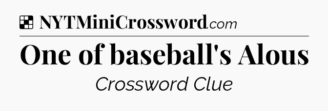 Solution: One of baseball's Alous - NYT Crossword