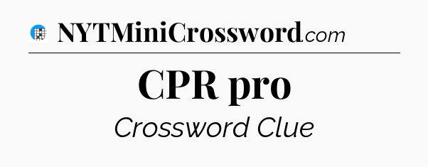 CPR pro Crossword Clue